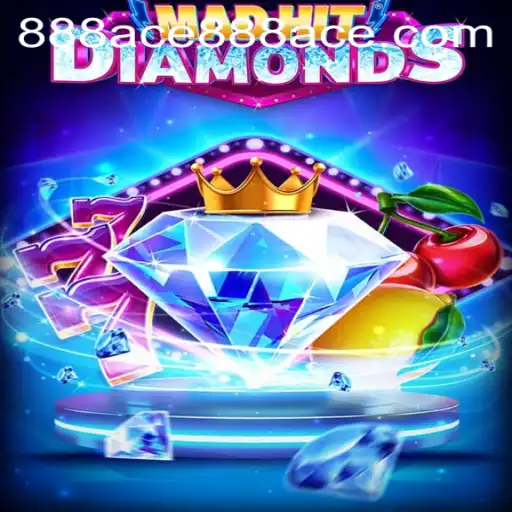 Exploring the Thrills of MadHitDiamonds: Dive into the World of 888ace