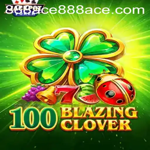 Unleashing the Excitement: A Deep Dive into 100BlazingClover and the Significance of 888ace